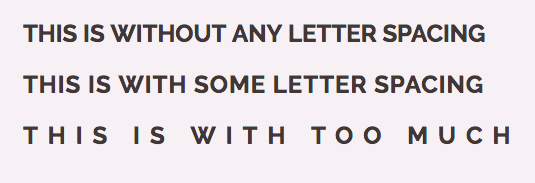 Example showing uppercase text with no letter-spacing, moderate letter-spacing, and a lot of letter-spacing